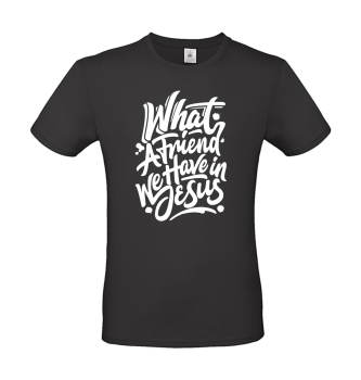 T-Shirt: What a friend we have in Jesus